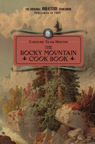 Cover image for Rocky Mountain Cook Book: For High Altitude Cooking