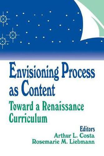 Cover image for Envisioning Process as Content: Toward a Renaissance Curriculum