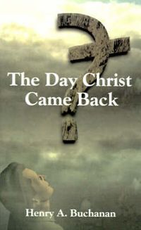 Cover image for The Day Christ Came Back