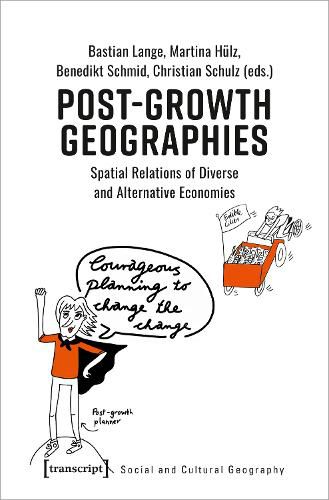 Cover image for Post-Growth Geographies - Spatial Relations of Diverse and Alternative Economies