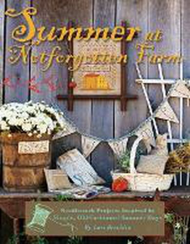 Cover image for Summer at Notforgotten Farm: Needlework Projects Inspired by Simple, Old Fashioned Summer Days