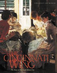 Cover image for The Cincinnati Wing: The Story of Art in the Queen City