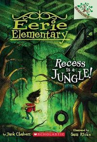 Cover image for Recess Is a Jungle!: A Branches Book (Eerie Elementary #3): Volume 3