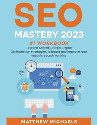 Cover image for SEO Mastery 2024 #1 Workbook to Learn Secret Search Engine Optimization Strategies to Boost and Improve Your Organic Search Ranking