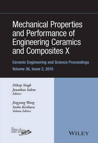 Mechanical Properties and Performance of Engineering Ceramics and Composites X: A Collection of Papers Presented at the 39th International Conference on Advanced Ceramics and Composites