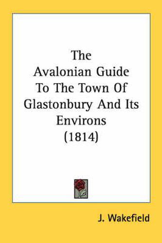 Cover image for The Avalonian Guide to the Town of Glastonbury and Its Environs (1814)