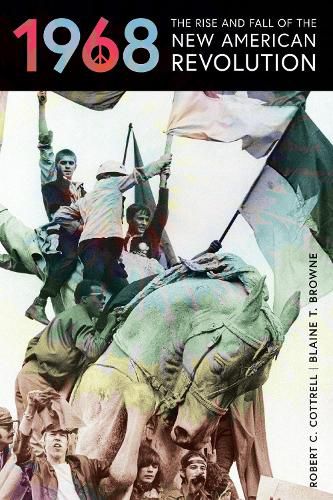Cover image for 1968: The Rise and Fall of the New American Revolution
