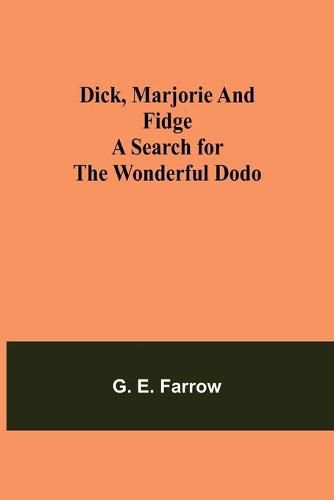 Cover image for Dick, Marjorie and Fidge A Search for the Wonderful Dodo