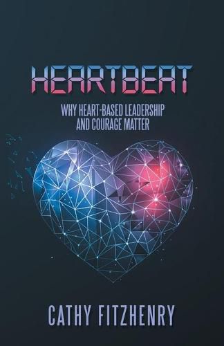 Cover image for Heartbeat: Why Heart-Based Leadership and Courage Matter