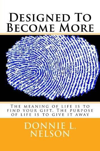 Cover image for Designed To Become More: The meaning of life is to find your gift. The purpose of life is to serve that gift