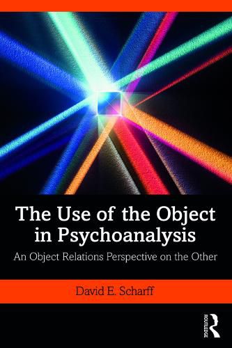 Cover image for The Use of the Object in Psychoanalysis: An Object Relations Perspective on the Other