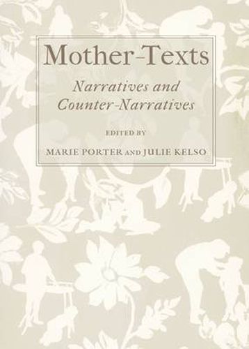 Cover image for Mother-Texts: Narratives and Counter-Narratives