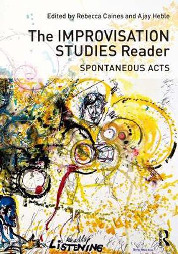 Cover image for The Improvisation Studies Reader: Spontaneous Acts