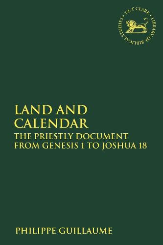 Cover image for Land and Calendar: The Priestly Document from Genesis 1 to Joshua 18