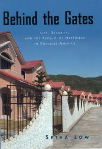 Cover image for Behind the Gates: Life, Security, and the Pursuit of Happiness in Fortress America