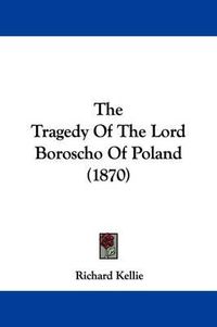 Cover image for The Tragedy Of The Lord Boroscho Of Poland (1870)
