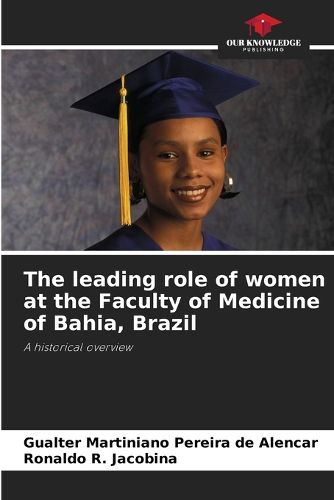Cover image for The leading role of women at the Faculty of Medicine of Bahia, Brazil