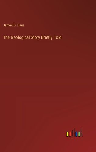 The Geological Story Briefly Told