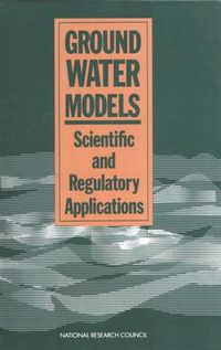 Cover image for Ground Water Models: Scientific and Regulatory Applications