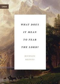 Cover image for What Does It Mean to Fear the Lord?