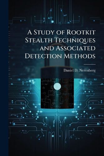 Cover image for A Study of Rootkit Stealth Techniques and Associated Detection Methods