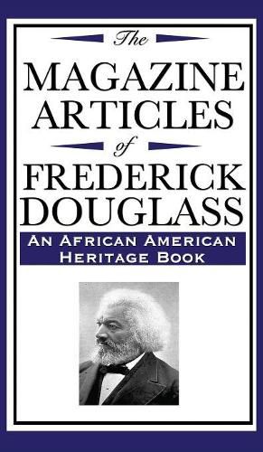 The Magazine Articles of Frederick Douglass (an African American Heritage Book)