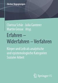 Cover image for Erfahren - Widerfahren - Verfahren: Koerper und Leib als analytische und epistemologische Kategorien Sozialer Arbeit