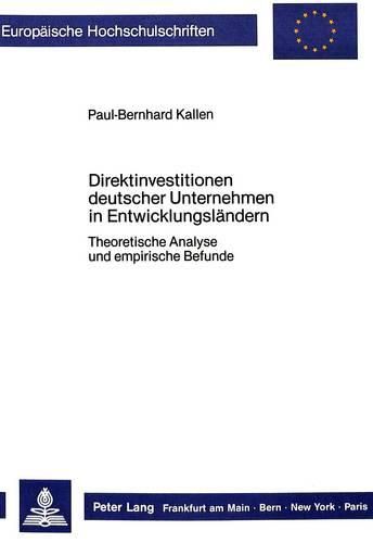 Cover image for Direktinvestitionen Deutscher Unternehmen in Entwicklungslaendern: Theoretische Analyse Und Empirische Befunde