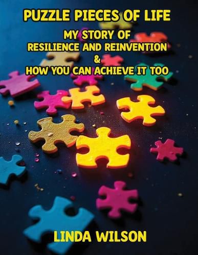 Cover image for Puzzle Pieces of Life - My Story of Resilience and Reinvention - How You Can Achieve It Too
