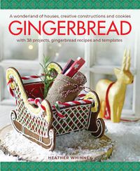 Cover image for Gingerbread: A wonderland of houses, creative constructions and cookies; with 38 projects, gingerbread recipes and templates