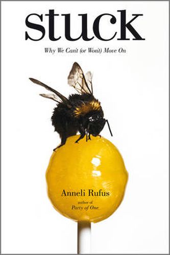 Cover image for Stuck: Why We Can't (or Won't) Move on