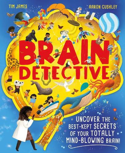 Cover image for Brain Detective: Uncover the Best-Kept Secrets of your Totally Mind-Blowing Brain!