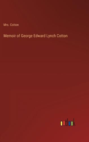 Memoir of George Edward Lynch Cotton