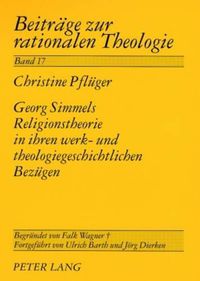 Cover image for Georg Simmels Religionstheorie in Ihren Werk- Und Theologiegeschichtlichen Bezuegen