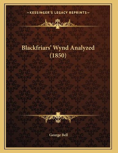 Blackfriars' Wynd Analyzed (1850)