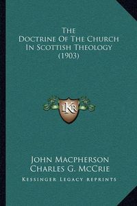 Cover image for The Doctrine of the Church in Scottish Theology (1903)