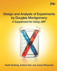 Cover image for Design and Analysis of Experiments by Douglas Montgomery: A Supplement for Using JMP