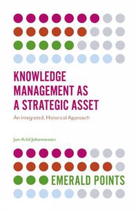 Cover image for Knowledge Management as a Strategic Asset: An Integrated, Historical Approach