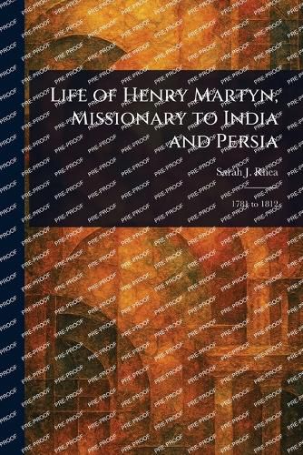 Cover image for Life of Henry Martyn, Missionary to India and Persia