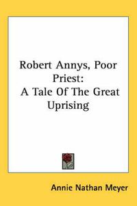 Cover image for Robert Annys, Poor Priest: A Tale of the Great Uprising