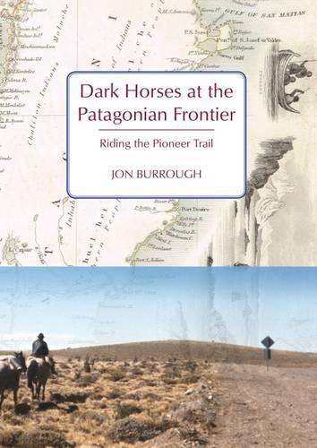 Cover image for Dark Horses at the Patagonian Frontier: Riding the Pioneer Trail