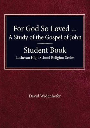 Cover image for For God so Loved - A Study of the Gospel of John, Student Book