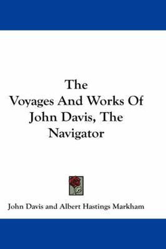 The Voyages and Works of John Davis, the Navigator