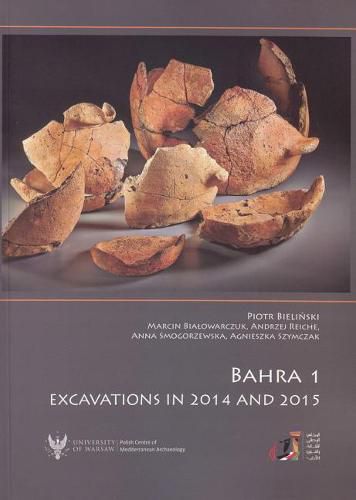 Cover image for Bahra, 1, Excavations in 2014 and 2015: Preliminary Report on the Sixth and Seventh Seasons of Kuwaiti-Polish Archaeological Investigations