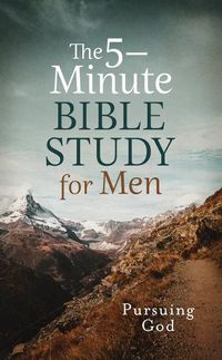 Cover image for The 5-Minute Bible Study for Men: Pursuing God