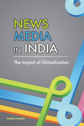 Cover image for News Media in India: The Impact of Globalization