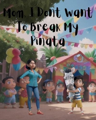 Cover image for Mom, I Don't Want To Break My Pinata