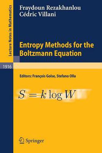 Entropy Methods for the Boltzmann Equation: Lectures from a Special Semester at the Centre Emile Borel, Institut H. Poincare, Paris, 2001