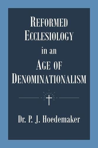 Cover image for Reformed Ecclesiology in an Age of Denominationalism