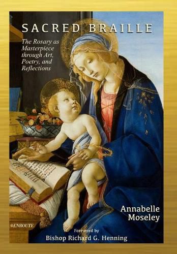 Cover image for Sacred Braille: The Rosary as Masterpiece through Art, Poetry, and Reflection